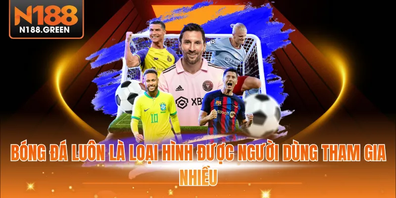 Bóng đá luôn là loại hình được người dùng tham gia nhiều