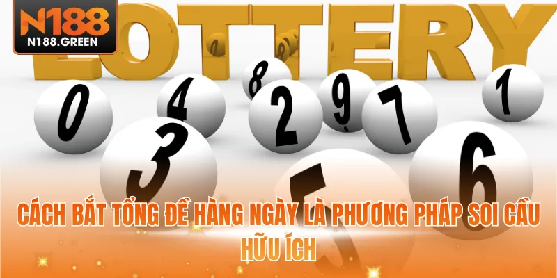 Cách bắt tổng đề hàng ngày là phương pháp soi cầu hữu ích