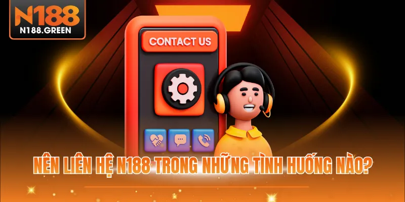 Nên liên hệ N188 trong những tình huống nào?