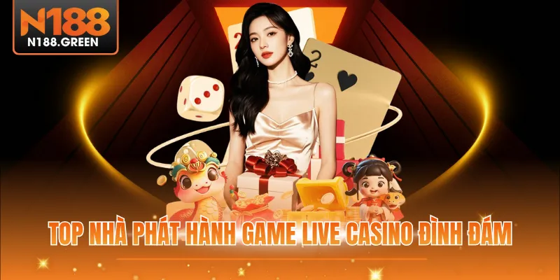 Top nhà phát hành game live casino đình đám